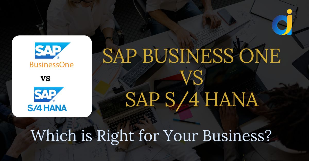 SAP Business One vs. SAP S4HANA: Which is Right for Your Business?