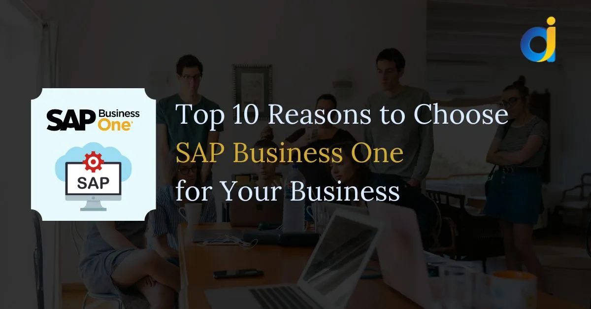 Top 10 Reasons to Choose SAP Business One for Your Business